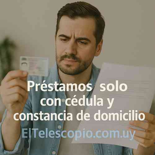 Préstamos solo con cédula y constancia de domicilio
